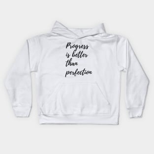 Progress is better than perfection | Perfectionism quote Kids Hoodie